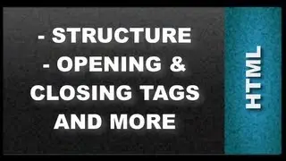 HTML Web Design Tutorials - HTML Structure and Opening and Closing Tags Lesson 2