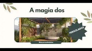 A magia dos Pergolados - + de 100 modelos para você se inspirar