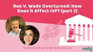 Roe v. Wade Overturned: How does it Affect IVF? (Part 2) | Northeast Assisted Fertility Group