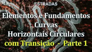 Fundamentos e Elementos das Curvas Horizontais Circulares COM TRANSIÇÃO -P1- Estradas - Eng. Civil