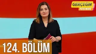 Gerçeğin Peşinde 124. Bölüm
