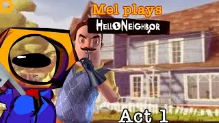 Mel plays hello neighbor act 1 [Roblox]