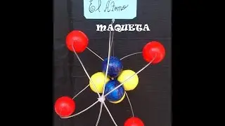 MAQUETA DEL ÁTOMO FÁCIL DE HACER.ATOM MODELO PARA FAZER FÁCIL.modelo atómico de Rutheford.