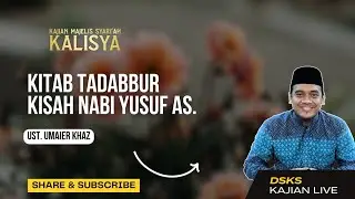 Tadabbur Kisah Nabi Yusuf as. || Ust. Umaier Khaz