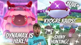 ✨Dynamax is Here! Kyogre Raids, Shiny Wooloo & Skwovet Hunt and More In Pokemon Go!✨ (LIVE!)