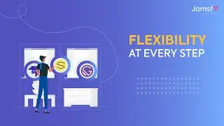 Flexibility at every step