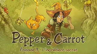 Pepper & Carrot - épisode 3 : L'ingrédient secret