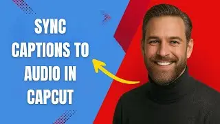 How to Sync Captions to Audio in CapCut Fast and Easy!