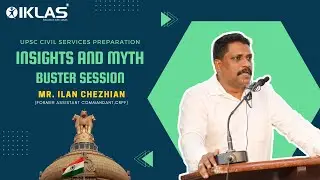 UPSC Civil Services Preparation - Insights and Myth Buster Session - Mr. ILAN CHEZHIAN