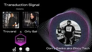 Corry Banks aka Bboy Tech Guest on Transduction Signal hosted by Trovarsi & Orly Gal