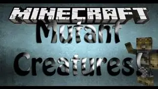 Minecraft: Mutant Creatures Mod!