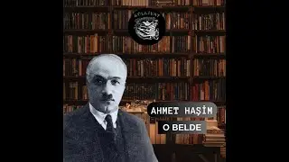 Ahmet Haşim- O Belde