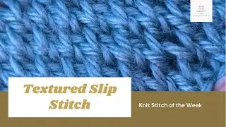 Textured Slip Stitch: 🧶Knit Stitch of the Week🧶