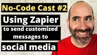 No-Code Cast 2: Using Zapier to Send Customized Messages to Social Media