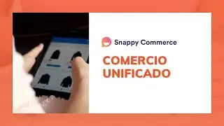 Qué es el Comercio Unificado - Snappy Commerce