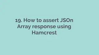 19. How to assert JSON Array response using Hamcrest - Part 3 Rest Assured, API Automation Playlist