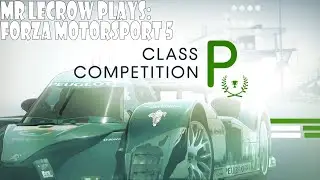 Mr LeCrow Plays Forza Motorsport 5: Class Competition Series - P Class Competition