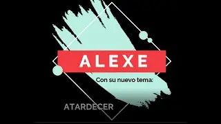 ALEXE - Atardecer (Pre-lanzamiento)