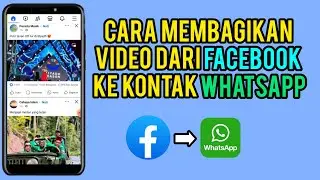 Cara Membagikan Video Facebook Orang Lain Ke Kontak WhatsApp Terbaru 2024