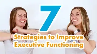 Top 7 Executive Functioning Strategies for Kids