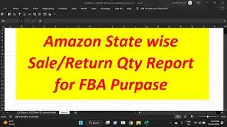 Amazon FBA Help Tip :- Best Easy way to State vise Sale & Return QTY Analysis Report Create