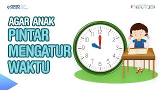 Rahasia Si Kecil Tumbuh Cerdas! Ini Cara Mengajari Anak Pintar Mengatur Waktu