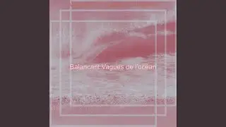 Luxuriante Sons de l'ocean Ambiance