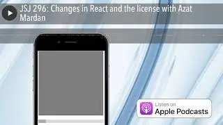 JSJ 296: Changes in React and the license with Azat Mardan
