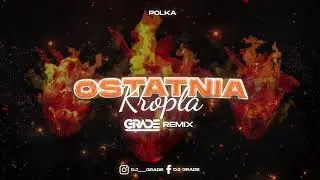 polka - Ostatnia Kropla (GRADE REMIX)