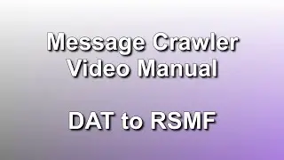 DAT to RSMF // Message Crawler Video Manual