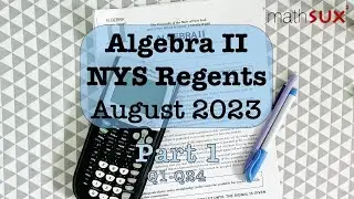 Algebra 2 NYS Regents | August 2023 | Part 1| MathSux