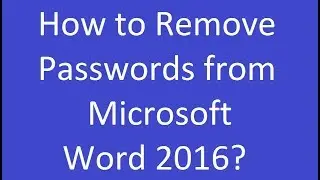 How to Remove Passwords from Microsoft Word 2016?