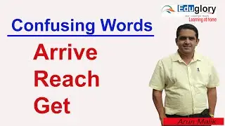 Confusing Words-Arrive , Reach ,Get