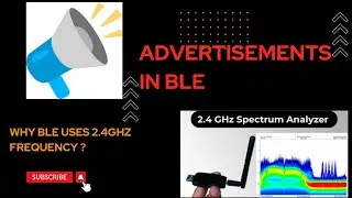Android Framework - What is advertisements in BLE ? Why BLE operates on 2.4GHZ frequency spectrum?