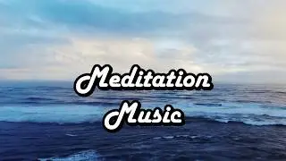 Meditation Music, Meditate, Study, Relax, Focus