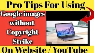 How To Use Google Images Without Copyright Strike On Website || Pro Tips