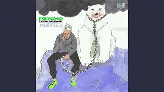 Psycho! (Topic & B-Case Remix)