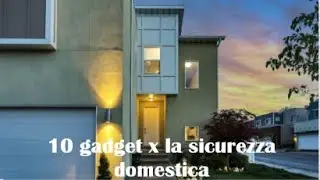 10 gadget x la sicurezza domestica