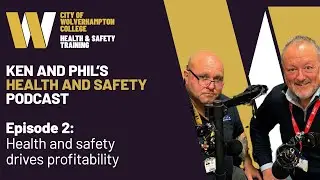 Health and safety drives profitability | Ken and Phil's Health and Safety Podcast - E02
