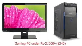 Build best gaming PC in 2016 under  ₹20000 rs or $300 dollar