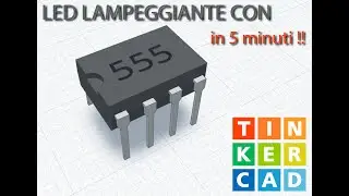 LED Lampeggiante con NE 555 - TINKERCAD - BREADBOARD