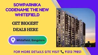 Sowparnika Codename The New Whitefield Bangalore | Sowparnika Codename The New Whitefield Brochure👇