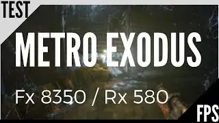 🔞 Metro Exodus / FX 8350 / RX 580 Nitro+ / Test FPS / STOCK / 2019
