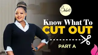 WHAT TO CUT OUT A // DR BAHATI HILDA SABITI