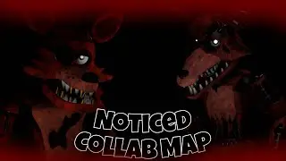 [MULTIPLAT/FNAF] Noticed Collab Map (BACKUPS OPEN 11/11)