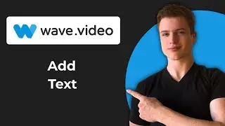 How To Add Text In Video Using Wave.video (Quick Guide)
