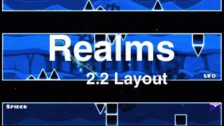 My first 2.2 level! Realms (Layout) by Me | Geometry Dash 2.2