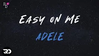 Adele - Easy On Me | Go easy on me, baby | Lyrics