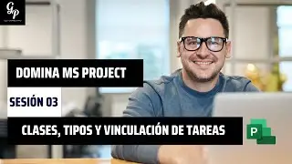 Clase, tipos y vinculación de TAREAS | Sesión 03 | Domina #msproject