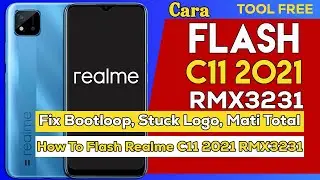 How to Flash Realme C11 2021 RMX3231 | Fix Bootloop, Stuck on Logo, Dead Boot & Other System Errors
